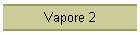 Vapore 2