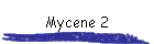 Mycene 2