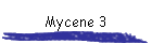 Mycene 3