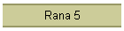 Rana 5