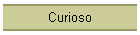 Curioso
