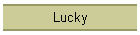 Lucky