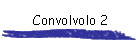 Convolvolo 2