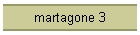 martagone 3