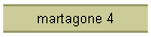 martagone 4