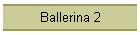 Ballerina 2