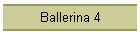 Ballerina 4