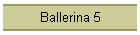 Ballerina 5