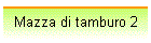 Mazza di tamburo 2
