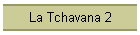 La Tchavana 2