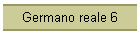 Germano reale 6