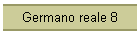 Germano reale 8