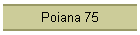 Poiana 75