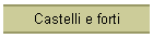 Castelli e forti
