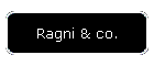 Ragni & co.