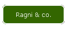 Ragni & co.