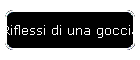 Riflessi di una goccia